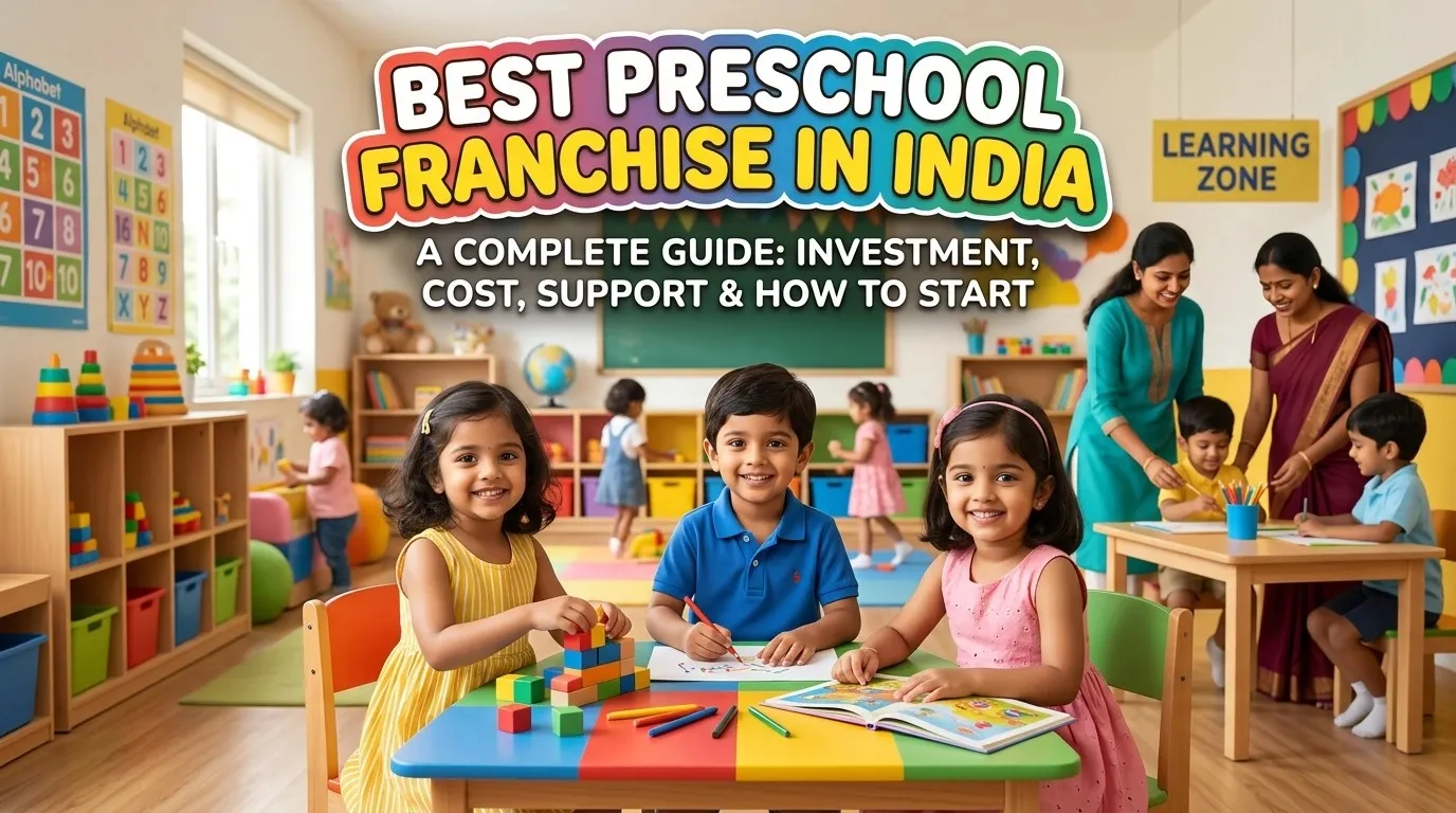 Best Preschool Franchise in India: Investment, Cost, Support & How to Start